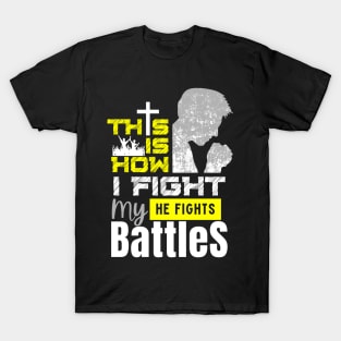 This is How I Fight my Battles T-Shirt